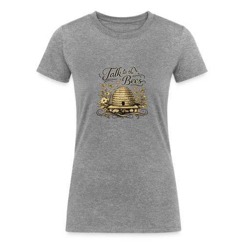 Talk To The Bees - Women's Tri-Blend Organic T-Shirt