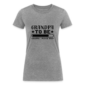 Grandpa To Be - Pregnancy Announcement - Women's Tri-Blend Organic T-Shirt - heather gray - Front