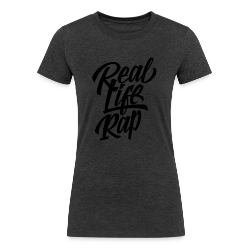 Real Life Rap 1 - Women's Tri-Blend Organic T-Shirt