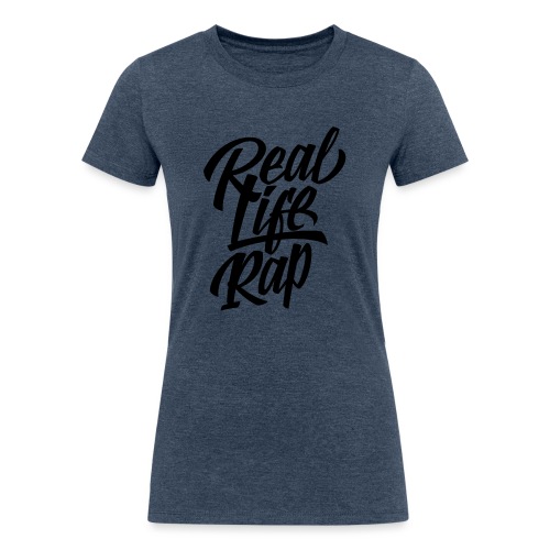 Real Life Rap 1 - Women's Tri-Blend Organic T-Shirt