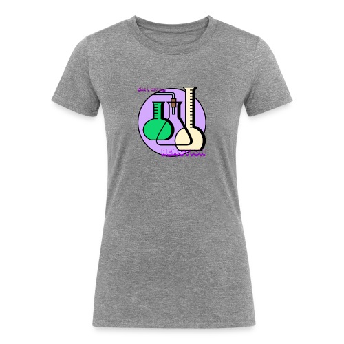 Can I get a REACTION - Women's Tri-Blend Organic T-Shirt