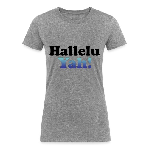 hallelu yah - Women's Tri-Blend Organic T-Shirt