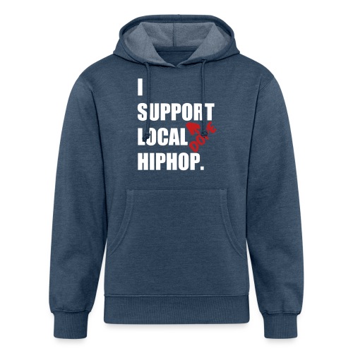 I Support DOPE Local HIPHOP. - Unisex Organic Hoodie