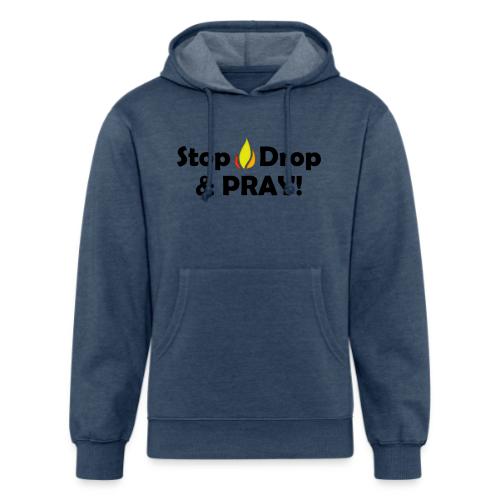 Stop Drop and Pray! - Unisex Organic Hoodie
