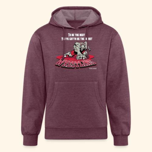 Wrestling - To be the best, you've gotta be a - Unisex Organic Hoodie