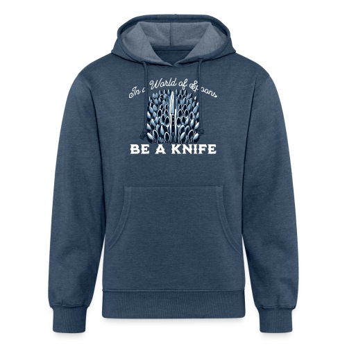 In a World of Spoons Be a Knife - Unisex Organic Hoodie