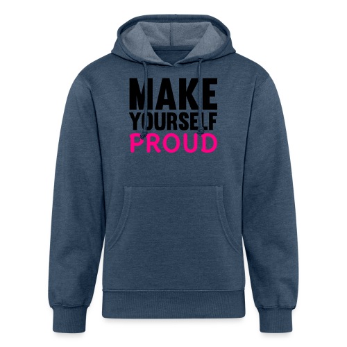 Make Yourself Proud - Unisex Organic Hoodie