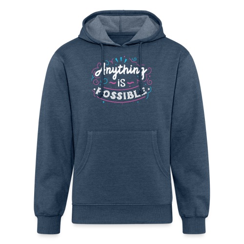 anything is possible - Unisex Organic Hoodie