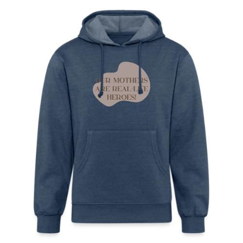 Our mothers are real life heroes - Unisex Organic Hoodie
