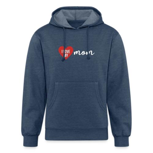 I Love My Mom - Unisex Organic Hoodie