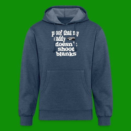Proof Daddy Doesn't Shoot Blanks - Unisex Organic Hoodie