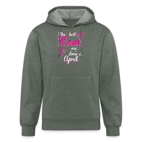 The Best Moms are born in April - Unisex Organic Hoodie