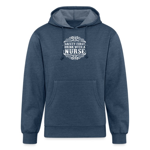 Safety first drink with a nurse. Funny nursing - Unisex Organic Hoodie