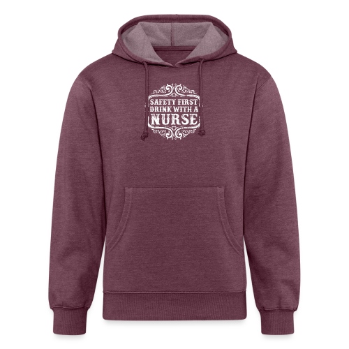 Safety first drink with a nurse. Funny nursing - Unisex Organic Hoodie