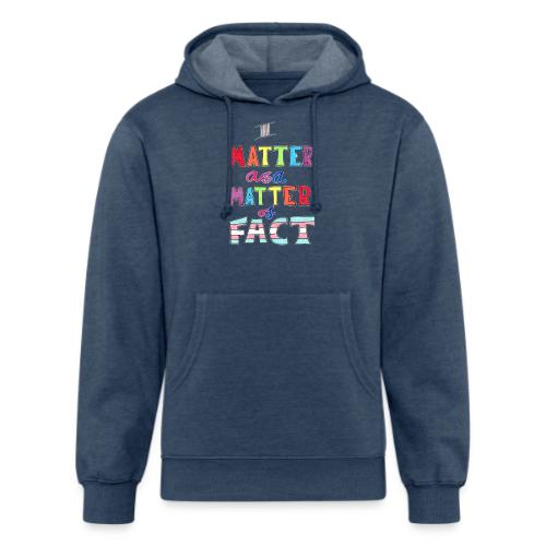 I Matter as a Matter of Fact - Unisex Organic Hoodie