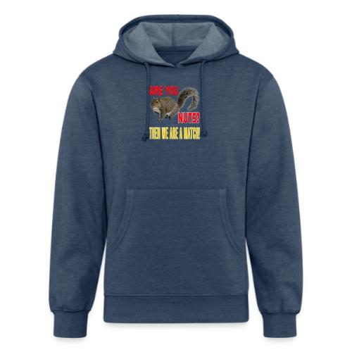 Are You Nuts? Then we are a match! - Unisex Organic Hoodie