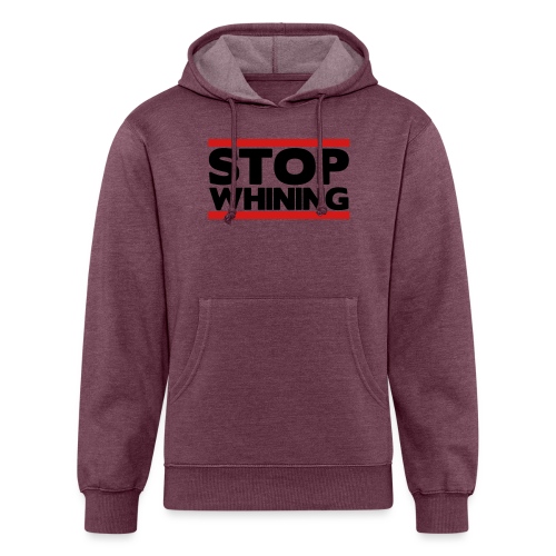 Stop Whining - Unisex Organic Hoodie