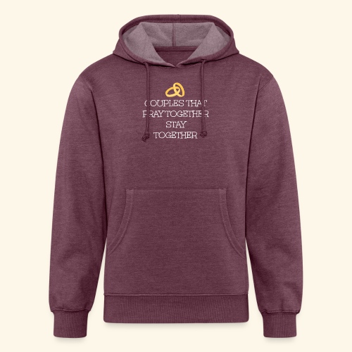 COUPLES THAT PRAY TOGETHER STAY TOGETHER - Unisex Organic Hoodie