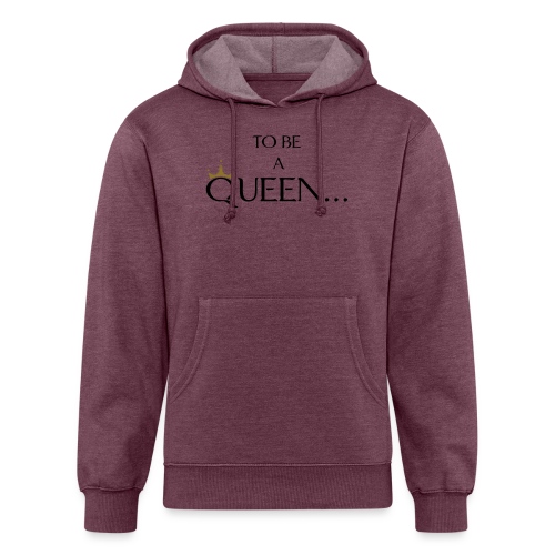 TO BE A QUEEN2 - Unisex Organic Hoodie