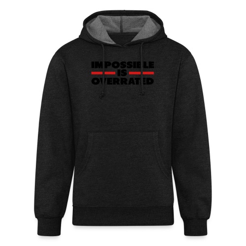 Impossible Is Overrated - Unisex Organic Hoodie