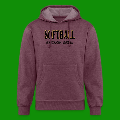 Softball Enough Said - Unisex Organic Hoodie