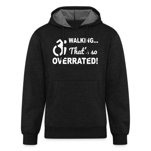 Walking is overrated. Wheelchair humor shirt * - Unisex Organic Hoodie