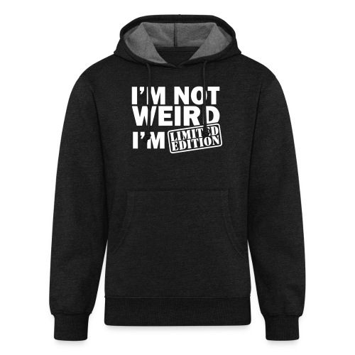 I'm not weird, i'm a limitted edition * - Unisex Organic Hoodie
