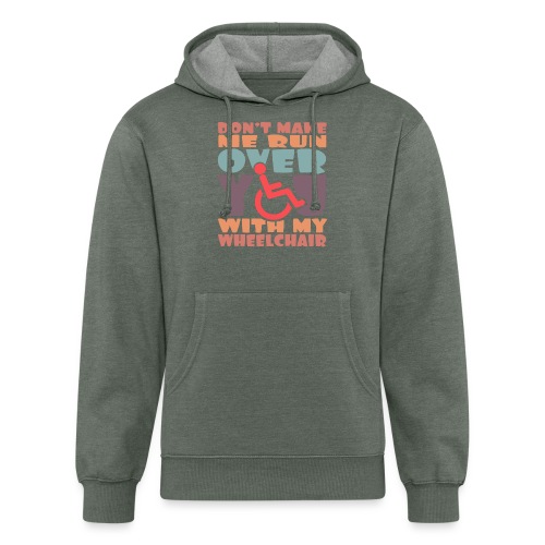 Don t make me run over you with my wheelchair # - Unisex Organic Hoodie