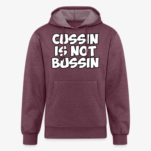 CUSSIN IS NOT BUSSIN - Unisex Organic Hoodie