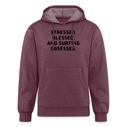 Stressed, blessed, and surfing obsessed! - Unisex Organic Hoodie