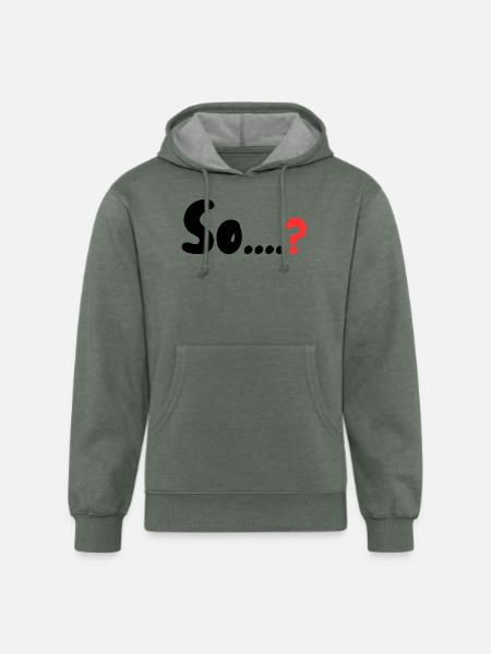 So....? - Unisex Organic Hoodie - heather military green