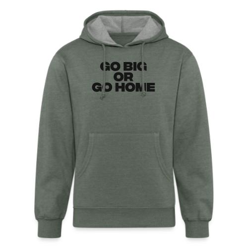 go big or go home - Unisex Organic Hoodie