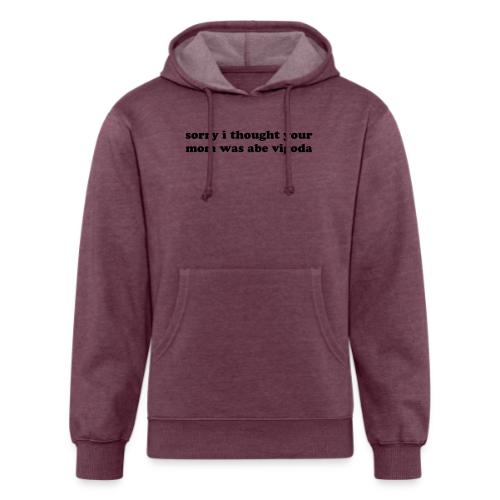 SORRY I THOUGHT YOU MOM WAS ABE VIGODA - Unisex Organic Hoodie