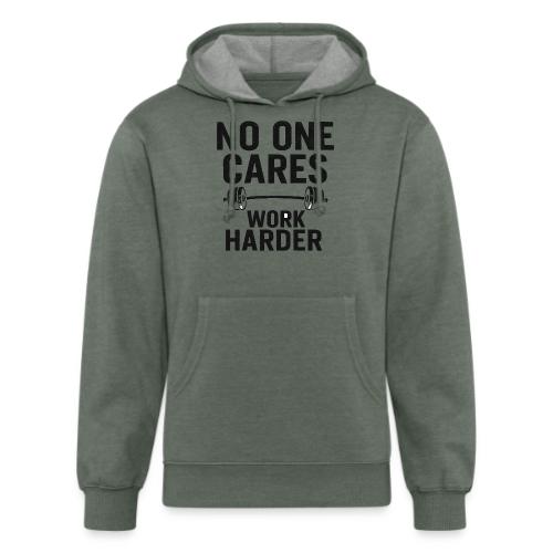 No One Cares, Work Harder – Gritty Motivational - Unisex Organic Hoodie