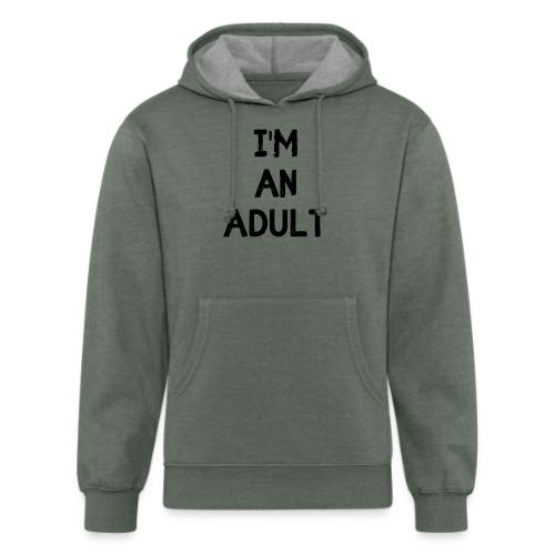 I'M AN ADULT t-shirt - Unisex Organic Hoodie