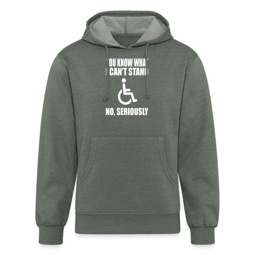 You know what i can't stand! Wheelchair humor * - Unisex Organic Hoodie