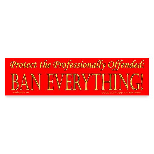 Ban Everything (Long) - Bumper Sticker