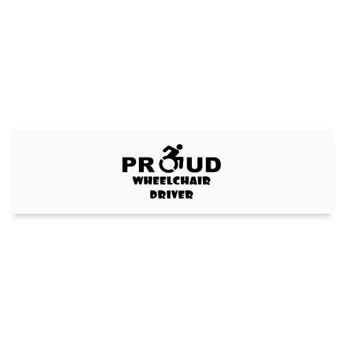 Proud wheelchair driver - Bumper Sticker