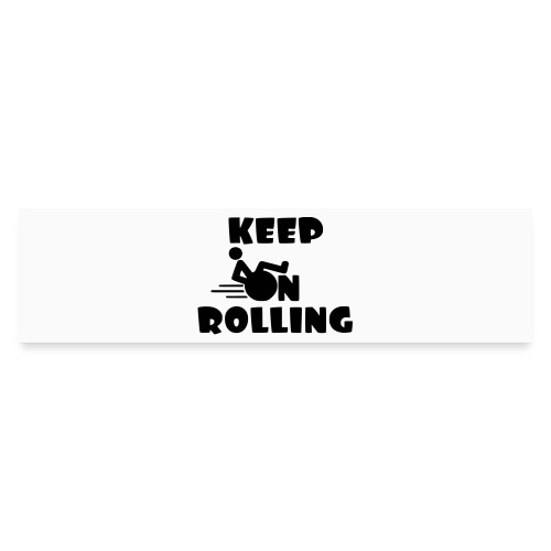 Keep on rolling with your wheelchair * - Bumper Sticker