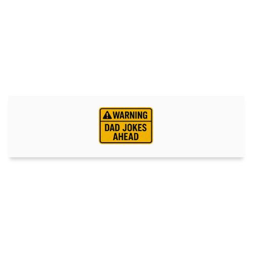 Fathers Day Gift Warning Dad Jokes Ahead T-Shirt - Bumper Sticker