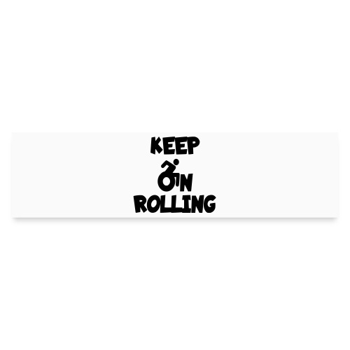 Keep on rolling in your wheelchair * - Bumper Sticker