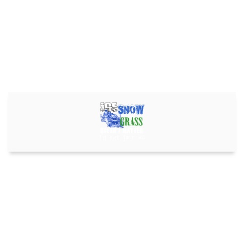 Ice Snow or Grass - Bumper Sticker