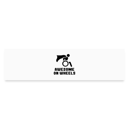 Awsome on wheels, wheelchair humor, roller fun - Bumper Sticker
