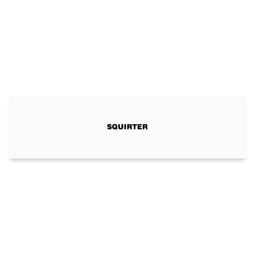 Squirter - Bumper Sticker