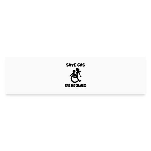 Save gas ride the disabled wheelchair user - Bumper Sticker