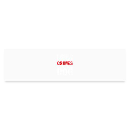 Id Commit Crimes for This Dog Funny Tee - Bumper Sticker