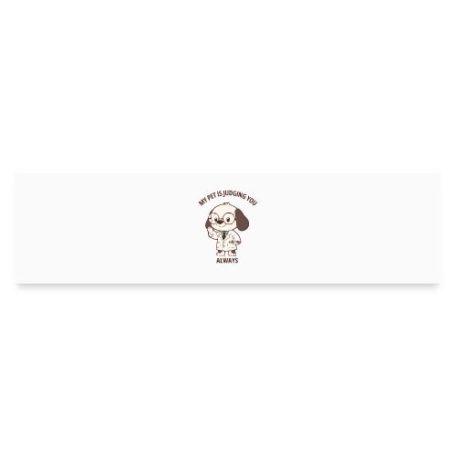 My Pet Is Judging You Always T-Shirt | Sarcastic C - Bumper Sticker
