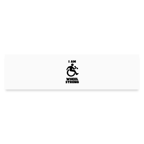 I'm wheel strong. For strong wheelchair users # - Bumper Sticker