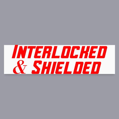 INTERLOCKED & SHIELDED - RED DESIGN - Bumper Sticker