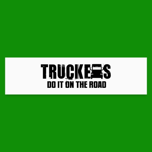 Truckers Do It On the Road - Bumper Sticker
